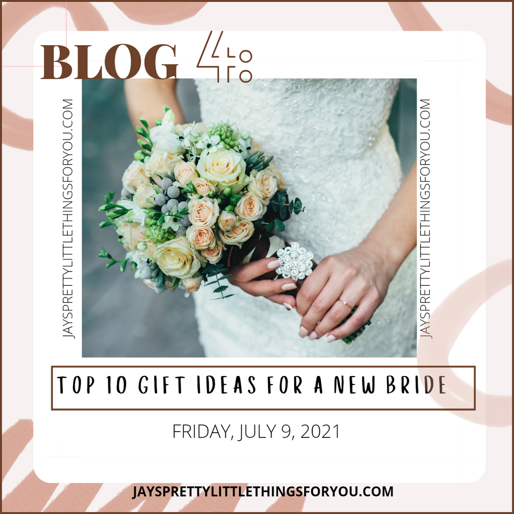 BLOG 4: TOP 10 GIFT IDEAS FOR A NEW BRIDE