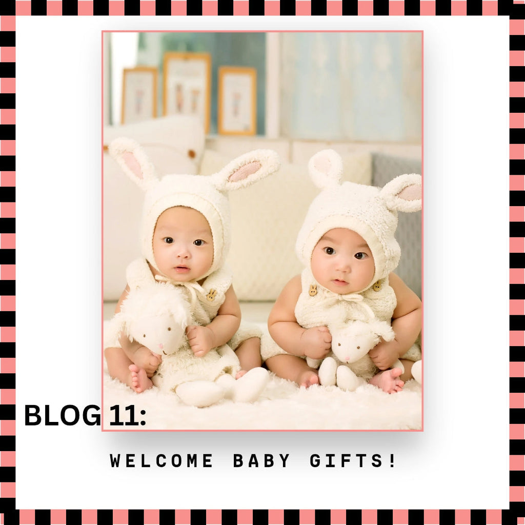 Blog 11: Welcome Baby Gifts