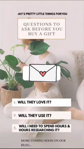 BLOG 1:  3 QUESTIONS TO ASK BEFORE YOU BUY A GIFT - PART 1