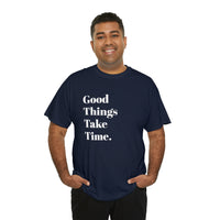 GOOD THINGS TAKE TIME....Positive vibe, Fun Summer Unisex  Tee - Jay's Pretty Little Things For You