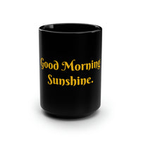 "GOOD MORNING SUNSHINE" Black Gift Mug, 15oz