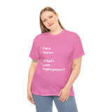 I'M A NURSE, WHAT'S YOUR SUPERPOWER?...Positive vibes, Unisex Fun Summer Tee