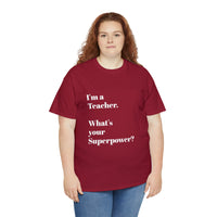 I'M A TEACHER, WHAT'S YOUR SUPERPOWER?...Positive vibes, Unisex Fun Summer Tee