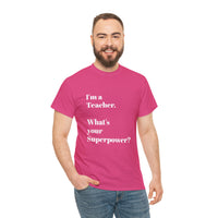 I'M A TEACHER, WHAT'S YOUR SUPERPOWER?...Positive vibes, Unisex Fun Summer Tee