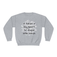 "It Takes A Big Heart To Shape Little Minds" Teacher Appreciation Crewneck Sweatshirt- Perfect Teacher Gift