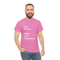 I'M A TEACHER, WHAT'S YOUR SUPERPOWER?...Positive vibes, Unisex Fun Summer Tee