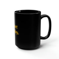 "START TODAY" Inspirational Giftable Office Black Mug, 15oz