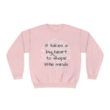 "It Takes A Big Heart To Shape Little Minds" Teacher Appreciation Crewneck Sweatshirt- Perfect Teacher Gift