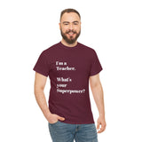 I'M A TEACHER, WHAT'S YOUR SUPERPOWER?...Positive vibes, Unisex Fun Summer Tee