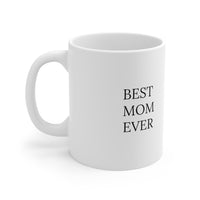 "BEST MOM EVER"  Gift Mug 11oz