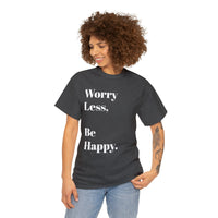 Worry Less, Be Happy....Positive vibe, Unisex Fun Summer Tee - Jay's Pretty Little Things For You