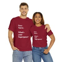 I'M A NURSE, WHAT'S YOUR SUPERPOWER?...Positive vibes, Unisex Fun Summer Tee