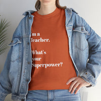 I'M A TEACHER, WHAT'S YOUR SUPERPOWER?...Positive vibes, Unisex Fun Summer Tee