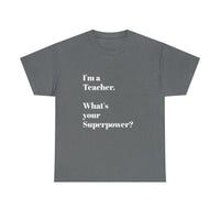 I'M A TEACHER, WHAT'S YOUR SUPERPOWER?...Positive vibes, Unisex Fun Summer Tee