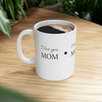 "I LOVE YOU, MOM" Gift Mug 11oz