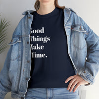 GOOD THINGS TAKE TIME....Positive vibe, Fun Summer Unisex  Tee - Jay's Pretty Little Things For You