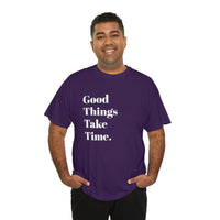 GOOD THINGS TAKE TIME....Positive vibe, Fun Summer Unisex  Tee - Jay's Pretty Little Things For You