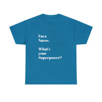 I'M A NURSE, WHAT'S YOUR SUPERPOWER?...Positive vibes, Unisex Fun Summer Tee