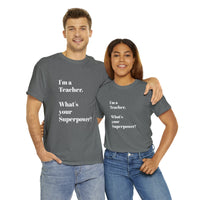 I'M A TEACHER, WHAT'S YOUR SUPERPOWER?...Positive vibes, Unisex Fun Summer Tee