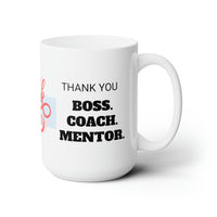 THANK YOU. BOSS. COACH. MENTOR Mug 15oz