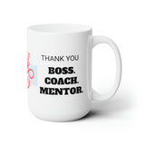 THANK YOU. BOSS. COACH. MENTOR Mug 15oz