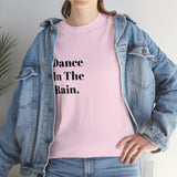 Dance in the Rain....Positive Vibe, Unisex Fun Summer Tee - Jay's Pretty Little Things For You