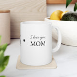 "I LOVE YOU, MOM" Gift Mug 11oz