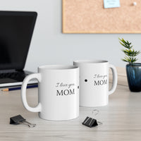 "I LOVE YOU, MOM" Gift Mug 11oz