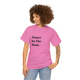 Dance in the Rain....Positive Vibe, Unisex Fun Summer Tee - Jay's Pretty Little Things For You