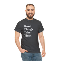 GOOD THINGS TAKE TIME....Positive vibe, Fun Summer Unisex  Tee - Jay's Pretty Little Things For You