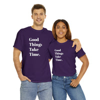 GOOD THINGS TAKE TIME....Positive vibe, Fun Summer Unisex  Tee - Jay's Pretty Little Things For You