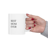 "BEST MOM EVER"  Gift Mug 11oz