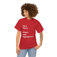 I'M A NURSE, WHAT'S YOUR SUPERPOWER?...Positive vibes, Unisex Fun Summer Tee