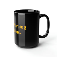 "GOOD MORNING SUNSHINE" Black Gift Mug, 15oz