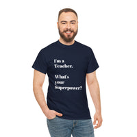 I'M A TEACHER, WHAT'S YOUR SUPERPOWER?...Positive vibes, Unisex Fun Summer Tee