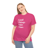 GOOD THINGS TAKE TIME....Positive vibe, Fun Summer Unisex  Tee - Jay's Pretty Little Things For You