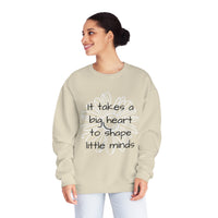 "It Takes A Big Heart To Shape Little Minds" Teacher Appreciation Crewneck Sweatshirt- Perfect Teacher Gift