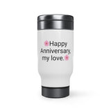 "HAPPY ANNIVERSARY MY LOVE" Wedding  Anniversary Gift. (Stainless Steel Travel Mug with Handle, 14oz)