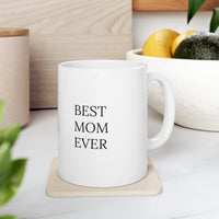 "BEST MOM EVER"  Gift Mug 11oz