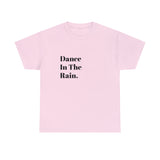 Dance in the Rain....Positive Vibe, Unisex Fun Summer Tee - Jay's Pretty Little Things For You