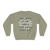 "TEACHERS PLANT SEEDS THAT GROW FOREVER" Teacher Appreciation Crewneck Sweatshirt- Perfect Teacher Gift