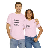 Dance in the Rain....Positive Vibe, Unisex Fun Summer Tee - Jay's Pretty Little Things For You