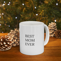 "BEST MOM EVER"  Gift Mug 11oz