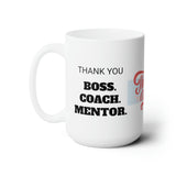 THANK YOU. BOSS. COACH. MENTOR Mug 15oz