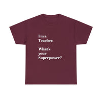 I'M A TEACHER, WHAT'S YOUR SUPERPOWER?...Positive vibes, Unisex Fun Summer Tee