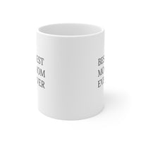 "BEST MOM EVER"  Gift Mug 11oz