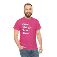 GOOD THINGS TAKE TIME....Positive vibe, Fun Summer Unisex  Tee - Jay's Pretty Little Things For You