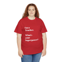 I'M A TEACHER, WHAT'S YOUR SUPERPOWER?...Positive vibes, Unisex Fun Summer Tee