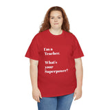 I'M A TEACHER, WHAT'S YOUR SUPERPOWER?...Positive vibes, Unisex Fun Summer Tee