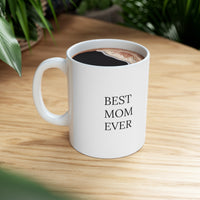 "BEST MOM EVER"  Gift Mug 11oz